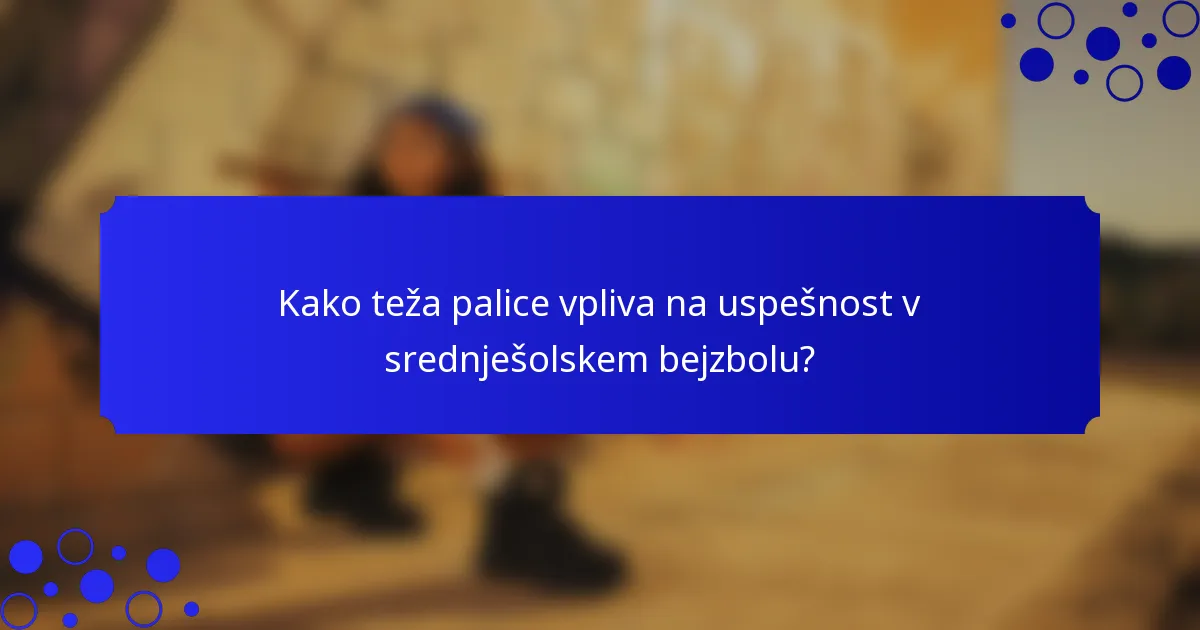 Kako teža palice vpliva na uspešnost v srednješolskem bejzbolu?
