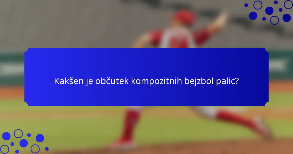 Kakšen je občutek kompozitnih bejzbol palic?