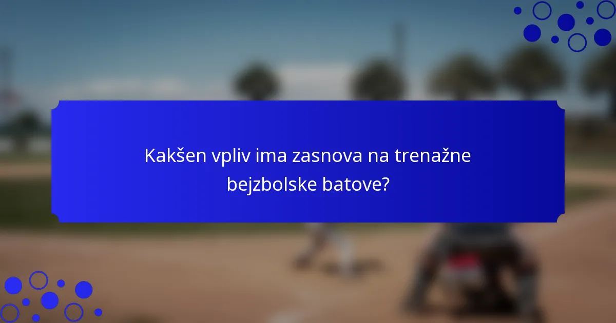 Kakšen vpliv ima zasnova na trenažne bejzbolske batove?