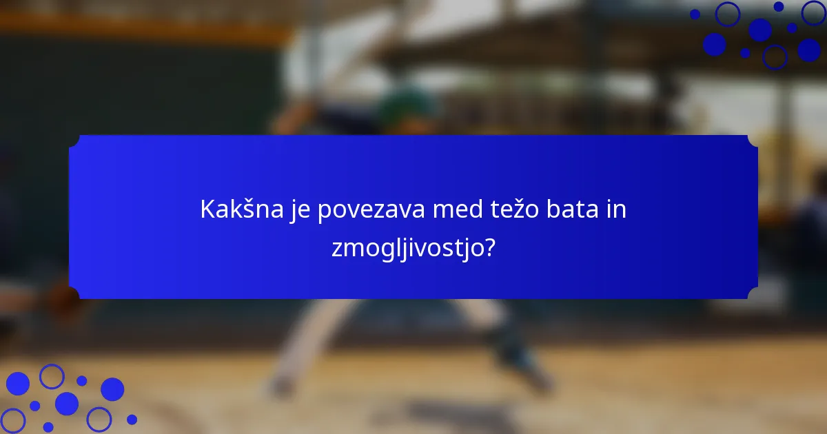 Kakšna je povezava med težo bata in zmogljivostjo?