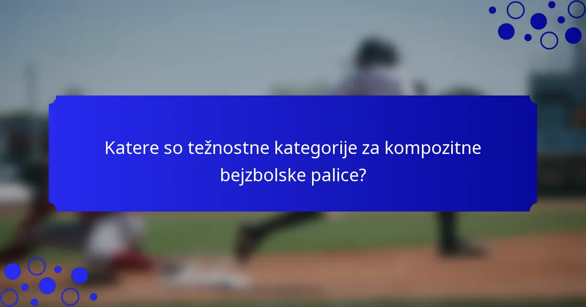 Katere so težnostne kategorije za kompozitne bejzbolske palice?